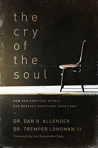 Stock image for The Cry of the Soul: Now Our Emotions Reveal Our Deepset Questions about God for sale by medimops