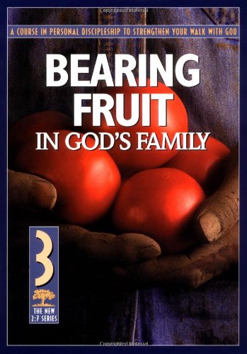 Stock image for Bearing Fruit in God's Family: A Course in Personal Discipleship to Strengthen Your Walk with God for sale by Gulf Coast Books