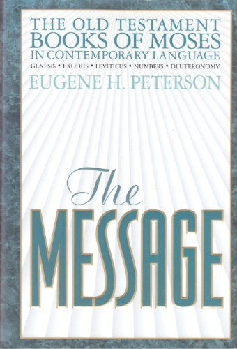 Beispielbild fr The Message : The Old Testament Books of Moses in Contemporary Language zum Verkauf von Better World Books