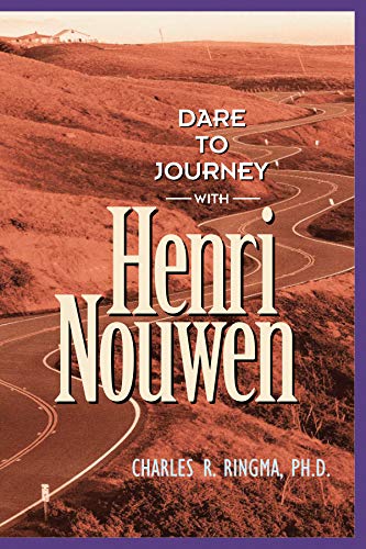 Dare to Journey: with Henry Nouwen [Paperback] Ringma, Charles