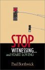 Beispielbild fr Stop Witnessing.and Start Loving zum Verkauf von Wonder Book