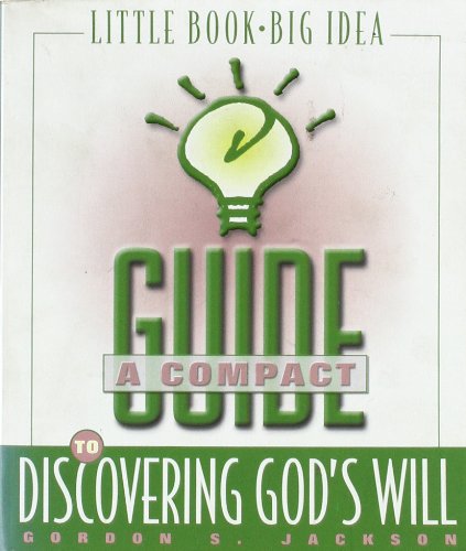 A Compact Guide to Discovering God's Will (9781576832561) by Jackson, Gordon; Jackson, Gordon S.