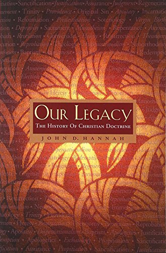 Our Legacy: The History of Christian Doctrine (9781576832646) by Hannah, John