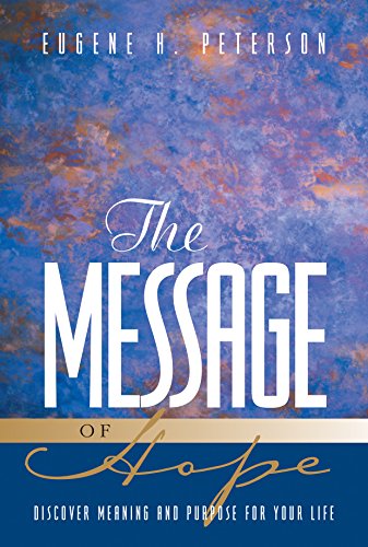 Imagen de archivo de The Message of Hope: Discover Meaning and Purpose for Your Life a la venta por Your Online Bookstore