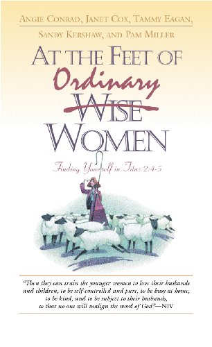 Beispielbild fr At the Feet of Ordinary Women: Finding Yourself in Titus 2:4-5 zum Verkauf von Your Online Bookstore