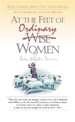 Stock image for At the Feet of Ordinary Women: Finding Yourself in Titus 2:4-5 for sale by Your Online Bookstore