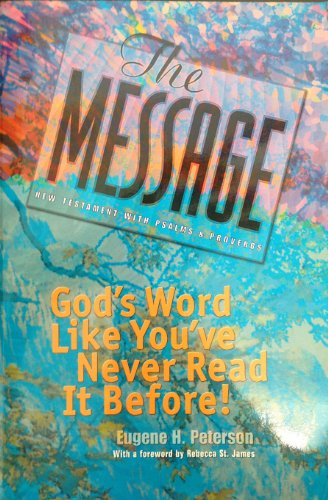 THE MESSAGE: The New Testament, Psalms and Proverbs in Contemporary Language