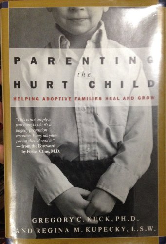 Beispielbild fr Parenting the Hurt Child : Helping Adoptive Families Heal and Grow zum Verkauf von Orion Tech