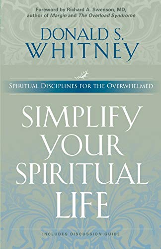 Imagen de archivo de Simplify Your Spiritual Life: Spiritual Disciplines for the Overwhelmed a la venta por Orion Tech