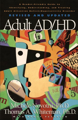 Adult AD/HD: A Reader Friendly Guide to Identifying, Understanding, and Treating Adult Attention Deficit/Hyperactivity Disorder Revised and Updated (9781576833575) by Michele Novotni; Thomas A. Whiteman