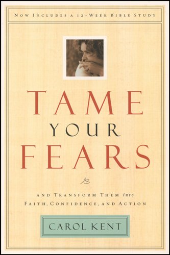 9781576833599: Tame Your Fears: And Transform Them into Faith, Confidence, and Action