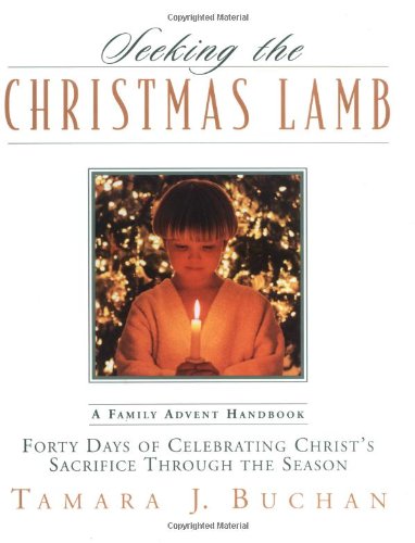 Imagen de archivo de Seeking the Christmas Lamb : Forty Days of Celebrating Christ's Sacrifice Through the Season a la venta por Better World Books: West