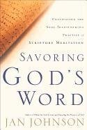 Beispielbild fr Savoring God's Word: Cultivating the Soul-Transforming Practice of Scripture Meditation zum Verkauf von ThriftBooks-Reno