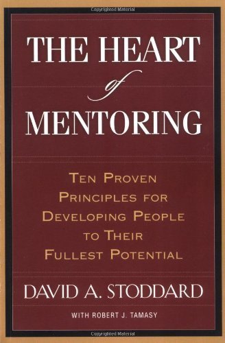 Beispielbild fr The Heart of Mentoring: Ten Proven Principles for Developing People to Their Fullest Potential zum Verkauf von Front Cover Books