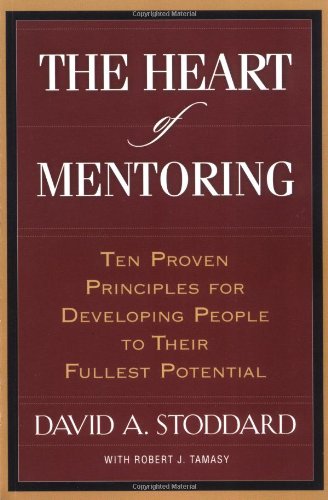Stock image for The Heart of Mentoring : Ten Proven Principles for Developing People to Their Fullest Potential for sale by Better World Books