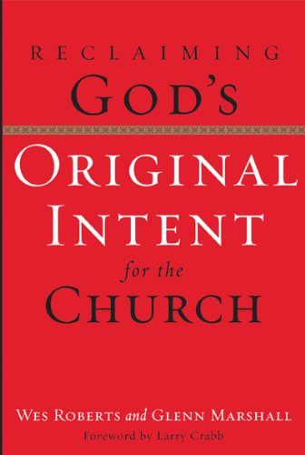 Reclaiming God's Original Intent for the Church (9781576834077) by Roberts, Wes; Marshall, Glenn