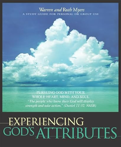 9781576834190: Experiencing God's Attributes: Pursuing God with Your Whole Heart, Mind, and Soul - Thirteen Opportunities for Discovery