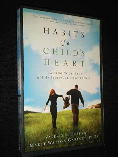 Beispielbild fr Habits of a Child's Heart : Raising Your Kids with the Spiritual Disciplines zum Verkauf von Better World Books
