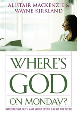 Stock image for Where's God on Monday?: Integrating Faith and Work Every Day of the Week for sale by ThriftBooks-Atlanta