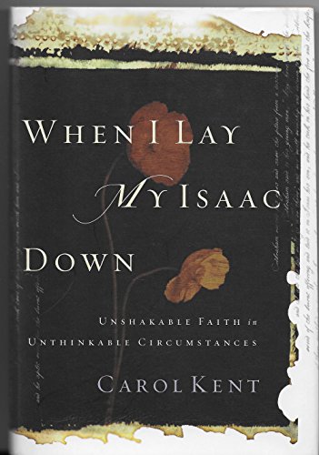 Beispielbild fr When I Lay My Isaac Down: Unshakable Faith in Unthinkable Circumstances (Pilgrimage Growth Guide) zum Verkauf von Gulf Coast Books