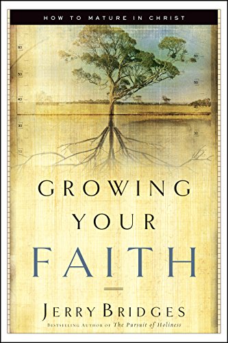 Beispielbild fr Growing Your Faith : How to Mature in Christ zum Verkauf von Better World Books