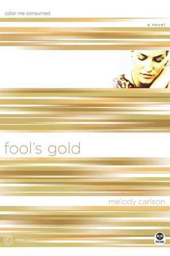 Imagen de archivo de Fool's Gold: Color Me Consumed (TrueColors Series #6) a la venta por ZBK Books