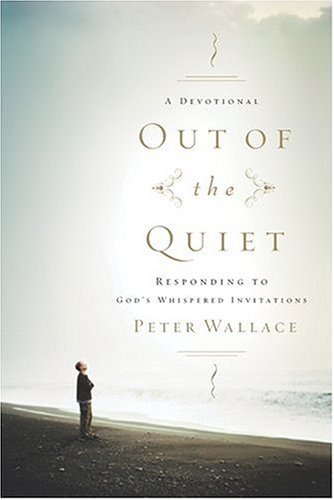 Stock image for Out of the Quiet: A Devotional Responding to God's Whispered Invitations for sale by Wonder Book