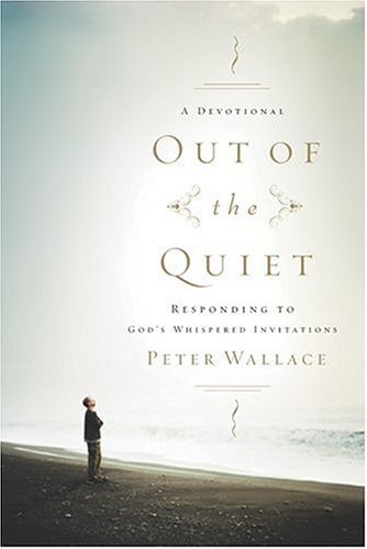 Stock image for Out of the Quiet: A Devotional Responding to God's Whispered Invitations for sale by Front Cover Books