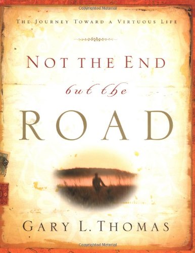 Beispielbild fr Not the End but the Road: The Journey Toward a Virtuous Life zum Verkauf von Front Cover Books