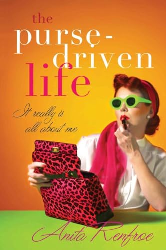 Beispielbild fr The Purse-driven Life: It Really Is All About Me zum Verkauf von Gulf Coast Books