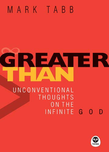 Imagen de archivo de Greater Than: Unconventional Thoughts on the Infinite God a la venta por Faith In Print