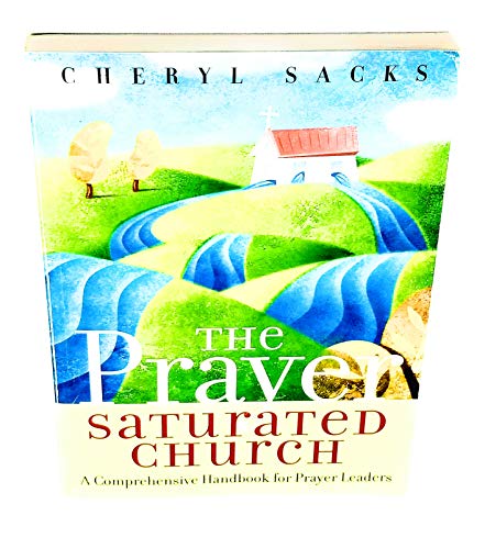 9781576836156: The Prayer Saturated Church: A Comprehensive Handbook for Prayer Leaders
