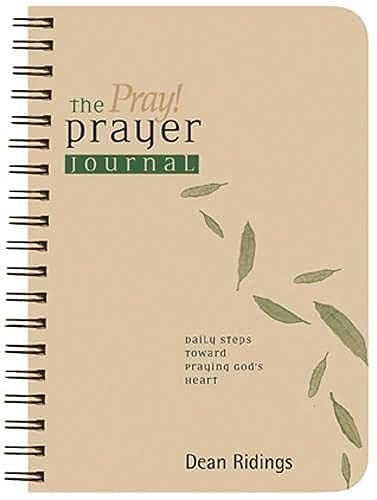 The Pray! Prayer Journal: Daily Steps toward Praying God's Heart (Living the Questions) (9781576836163) by Ridings, Dean