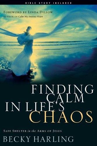 Beispielbild fr Finding Calm in Life's Chaos : Safe Shelter in the Arms of Jesus zum Verkauf von Better World Books