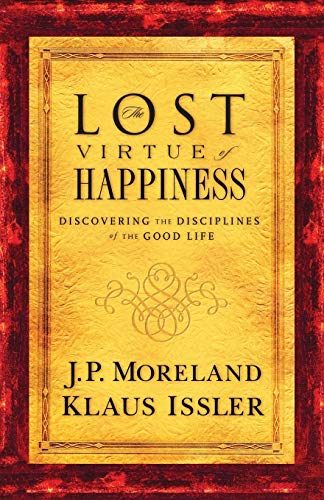 Beispielbild fr The Lost Virtue of Happiness : Discovering the Disciplines of the Good Life zum Verkauf von Better World Books