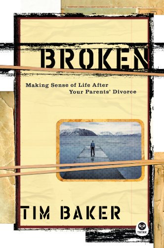 Stock image for Broken: Making Sense of Life After Your Parents' Divorce for sale by SecondSale