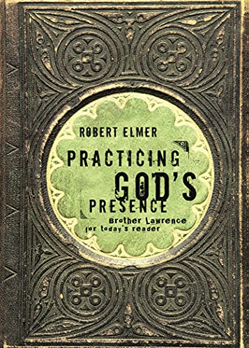 Beispielbild fr Practicing God's Presence: Brother Lawrence for Today's Reader (Quiet Times for the Heart) zum Verkauf von Wonder Book