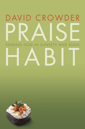 Stock image for Praise Habit: Finding God in Sunsets and Sushi (Experiencing God) for sale by SecondSale