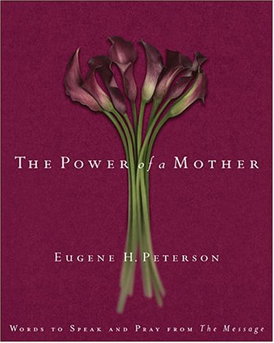 Beispielbild fr The Power Of A Mother: Words To Speak And Pray From The Message zum Verkauf von Front Cover Books