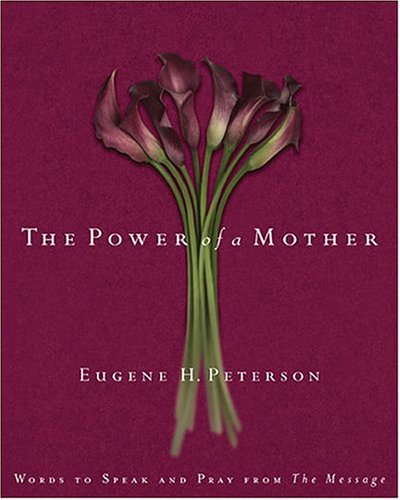 Stock image for The Power Of A Mother: Words To Speak And Pray From The Message for sale by Front Cover Books