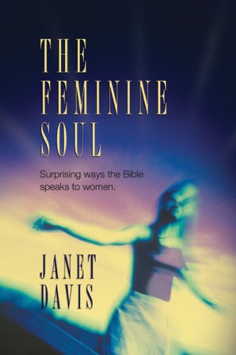 Imagen de archivo de The Feminine Soul: Surprising Ways the Bible Speaks to Women a la venta por Red's Corner LLC