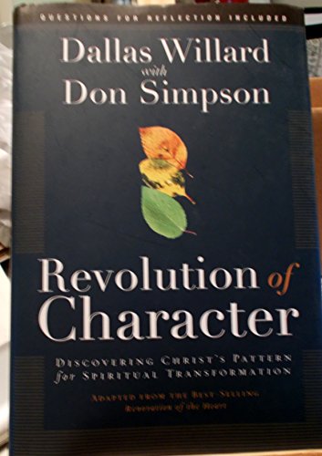 Stock image for Revolution of Character : Discovering Christ's Pattern for Spiritual Transformation for sale by Better World Books