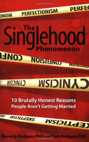 Imagen de archivo de The Singlehood Phenomenon: 10 Brutally Honest Reasons People Aren't Getting Married a la venta por BooksRun