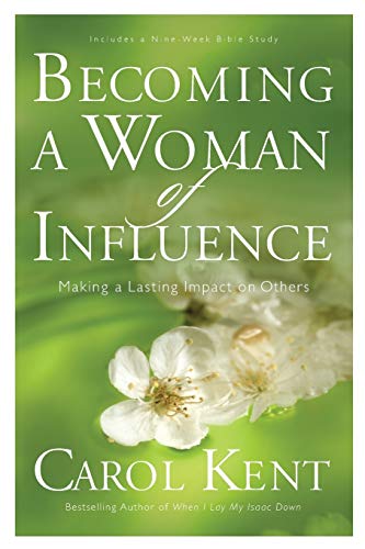9781576839331: Becoming a Woman of Influence: Making a Lasting Impact on Others