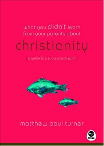 Imagen de archivo de What You Didn't Learn from Your Parents about Christianity : A Guide to a Spirited Subject a la venta por Better World Books