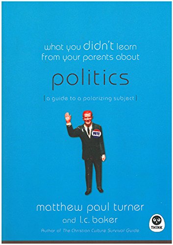 Stock image for What You Didn't Learn from Your Parents About: Politics: A Guide to a Polarizing Subject for sale by Sheri's Book Treasures