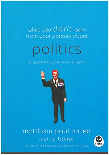 9781576839430: What You Didn't Learn from Your Parents About: Politics: A Guide to a Polarizing Subject