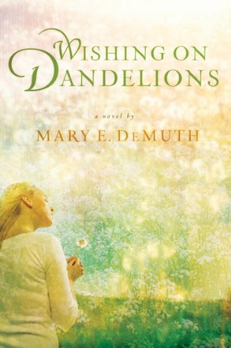 Beispielbild fr Wishing on Dandelions : A Maranatha Novel zum Verkauf von Better World Books