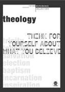 Imagen de archivo de Theology: Think for yourself about what you believe (TH1NK Reference Collection) a la venta por Gulf Coast Books