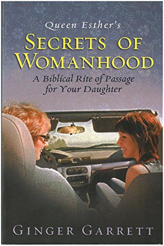 Stock image for Queen Esther's Secrets of Womanhood: A Biblical Rite of Passage for Your Daughter [Paperback] Garrett, Ginger for sale by Ocean Books
